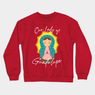 Our Lady Of Guadalupe Crewneck Sweatshirt